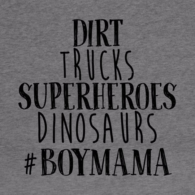 Dirt Trucks Superheroes Dinosaurs Boy Mama by funkyteesfunny